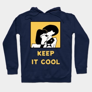 Keep It Cool - you need to be calm and coolest than you are Hoodie